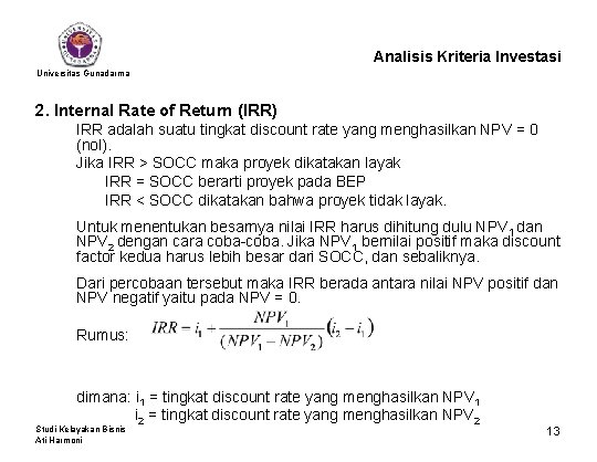 Analisis Kriteria Investasi Universitas Gunadarma 2. Internal Rate of Return (IRR) IRR adalah suatu