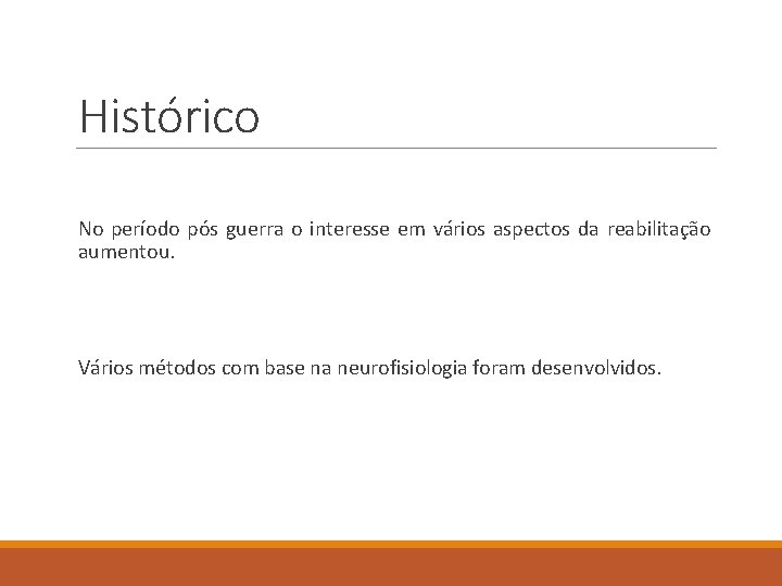 Histórico No período pós guerra o interesse em vários aspectos da reabilitação aumentou. Vários