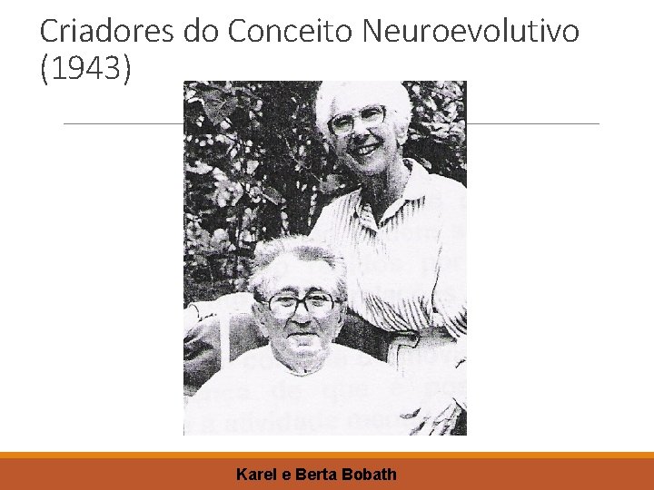 Criadores do Conceito Neuroevolutivo (1943) Karel e Berta Bobath 