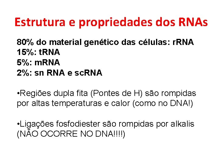 Estrutura e propriedades dos RNAs 80% do material genético das células: r. RNA 15%: