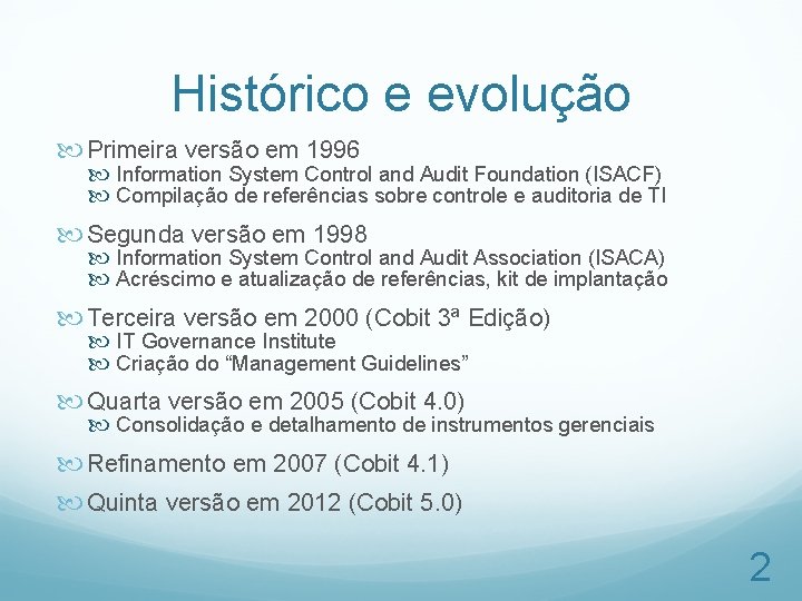 Histórico e evolução Primeira versão em 1996 Information System Control and Audit Foundation (ISACF)