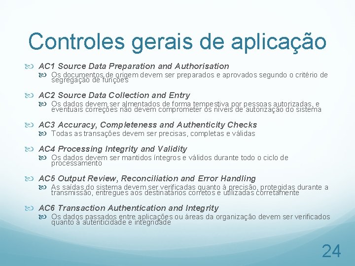 Controles gerais de aplicação AC 1 Source Data Preparation and Authorisation Os documentos de