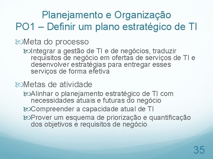 Planejamento e Organização PO 1 – Definir um plano estratégico de TI Meta do