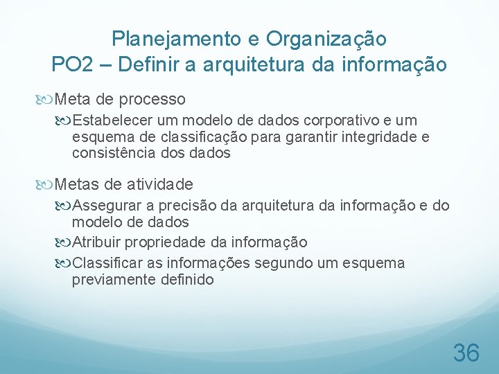 Planejamento e Organização PO 2 – Definir a arquitetura da informação Meta de processo