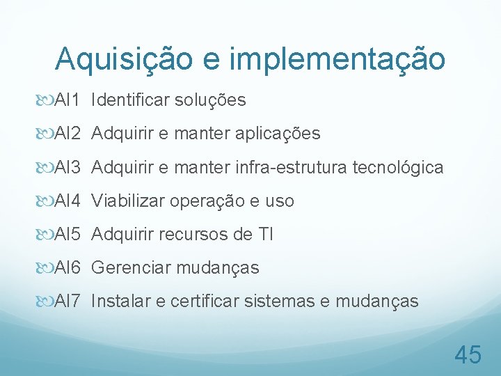 Aquisição e implementação AI 1 Identificar soluções AI 2 Adquirir e manter aplicações AI