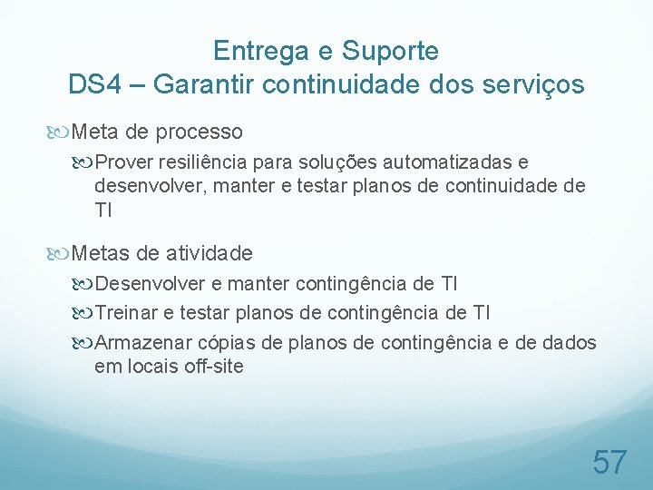 Entrega e Suporte DS 4 – Garantir continuidade dos serviços Meta de processo Prover