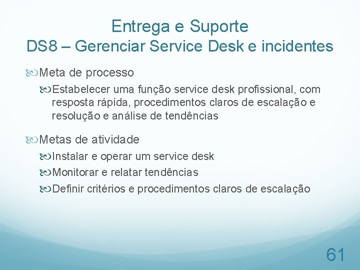 Entrega e Suporte DS 8 – Gerenciar Service Desk e incidentes Meta de processo