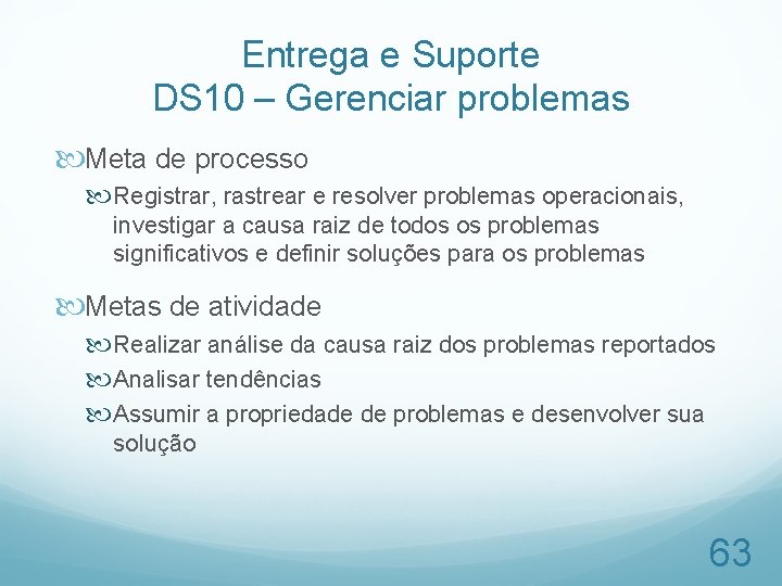 Entrega e Suporte DS 10 – Gerenciar problemas Meta de processo Registrar, rastrear e