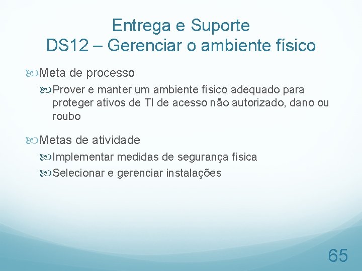 Entrega e Suporte DS 12 – Gerenciar o ambiente físico Meta de processo Prover