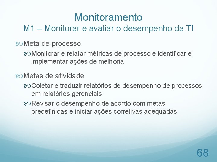 Monitoramento M 1 – Monitorar e avaliar o desempenho da TI Meta de processo
