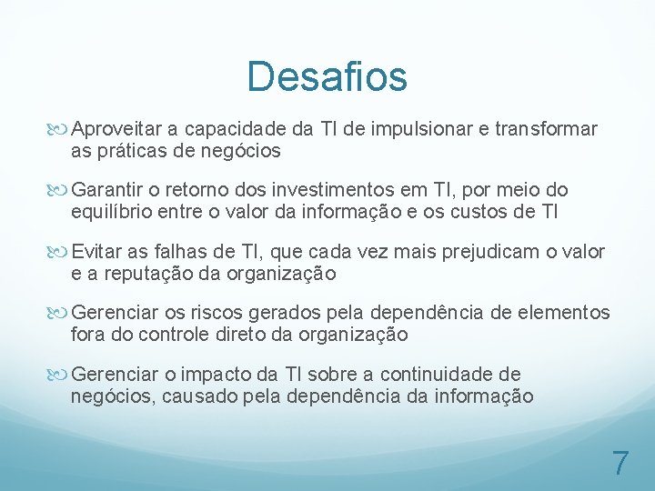 Desafios Aproveitar a capacidade da TI de impulsionar e transformar as práticas de negócios