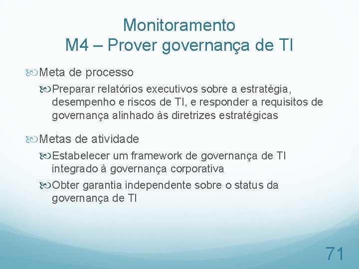 Monitoramento M 4 – Prover governança de TI Meta de processo Preparar relatórios executivos