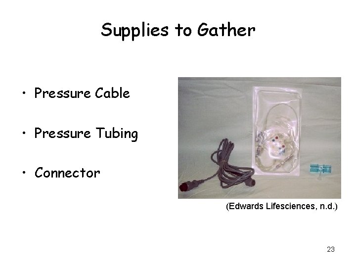 Supplies to Gather • Pressure Cable • Pressure Tubing • Connector (Edwards Lifesciences, n.