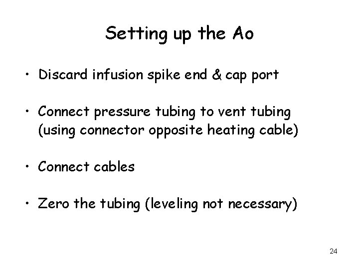 Setting up the Ao • Discard infusion spike end & cap port • Connect