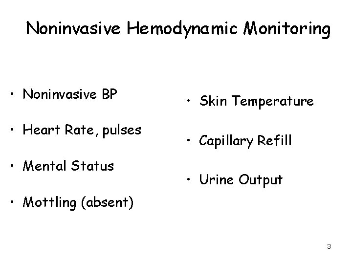 Noninvasive Hemodynamic Monitoring • Noninvasive BP • Heart Rate, pulses • Mental Status •
