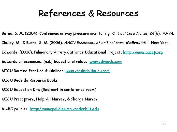 References & Resources Burns, S. M. (2004). Continuous airway pressure monitoring. Critical Care Nurse,