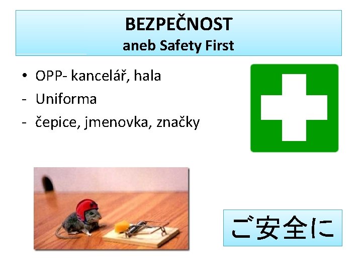 BEZPEČNOST aneb Safety First • OPP- kancelář, hala - Uniforma - čepice, jmenovka, značky