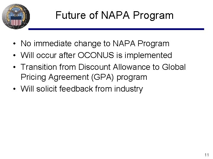 Future of NAPA Program • No immediate change to NAPA Program • Will occur