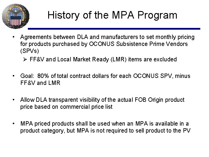 History of the MPA Program • Agreements between DLA and manufacturers to set monthly