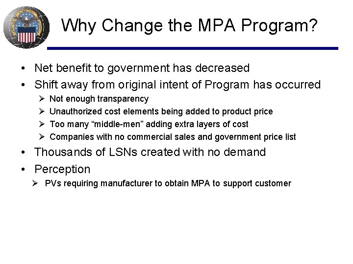 Why Change the MPA Program? • Net benefit to government has decreased • Shift