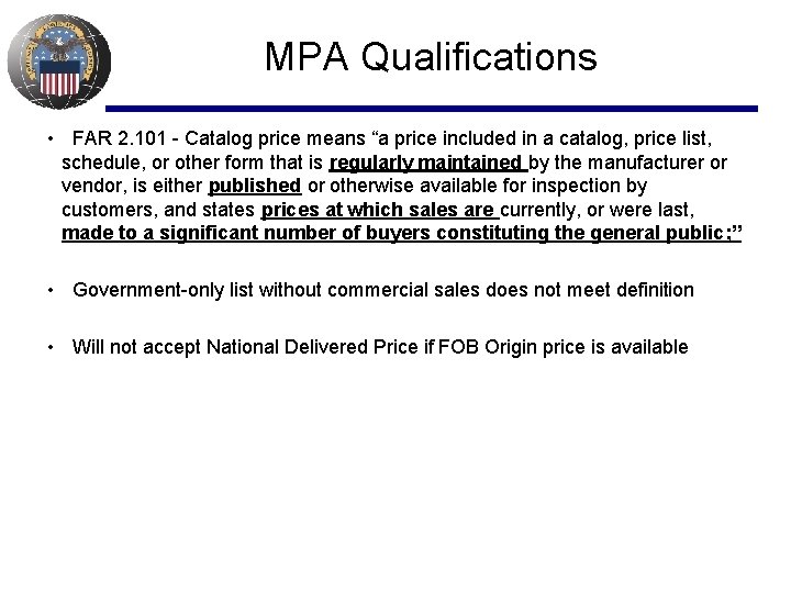 MPA Qualifications • FAR 2. 101 - Catalog price means “a price included in