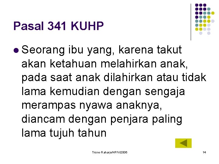 Pasal 341 KUHP l Seorang ibu yang, karena takut akan ketahuan melahirkan anak, pada