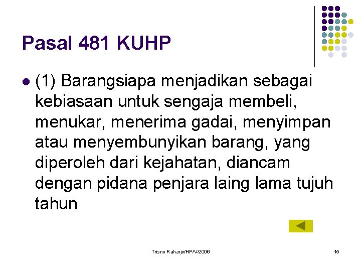 Pasal 481 KUHP l (1) Barangsiapa menjadikan sebagai kebiasaan untuk sengaja membeli, menukar, menerima