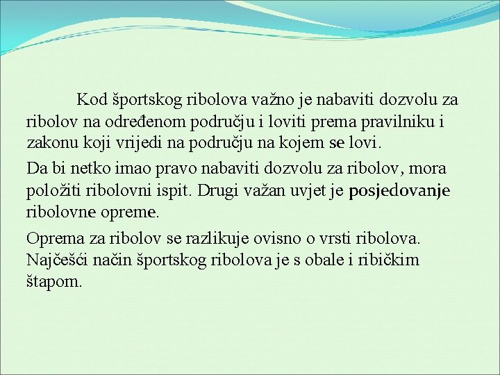 Kod športskog ribolova važno je nabaviti dozvolu za ribolov na određenom području i loviti