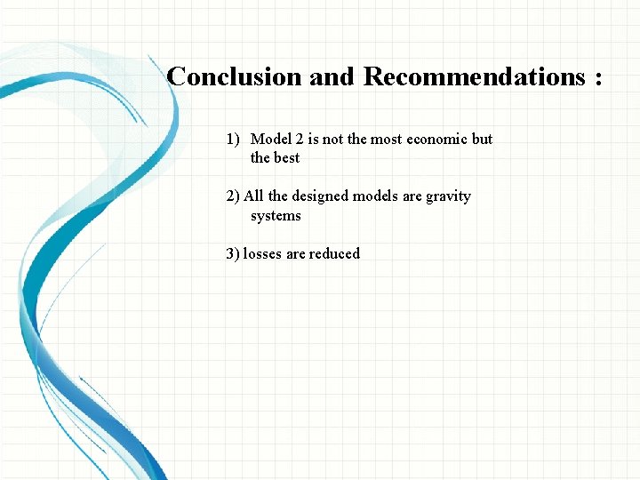 Conclusion and Recommendations : 1) Model 2 is not the most economic but the