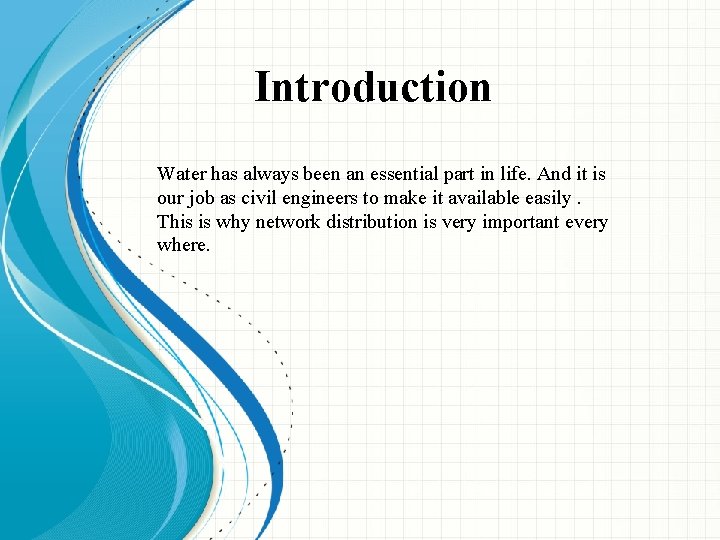 Introduction Water has always been an essential part in life. And it is our