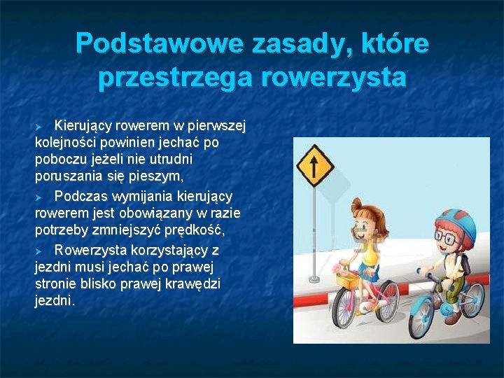 Podstawowe zasady, które przestrzega rowerzysta Kierujący rowerem w pierwszej kolejności powinien jechać po poboczu