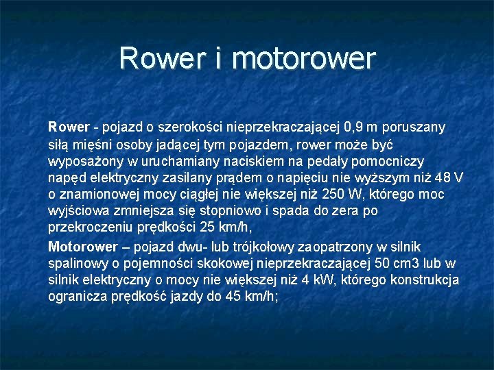 Rower i motorower Rower - pojazd o szerokości nieprzekraczającej 0, 9 m poruszany siłą