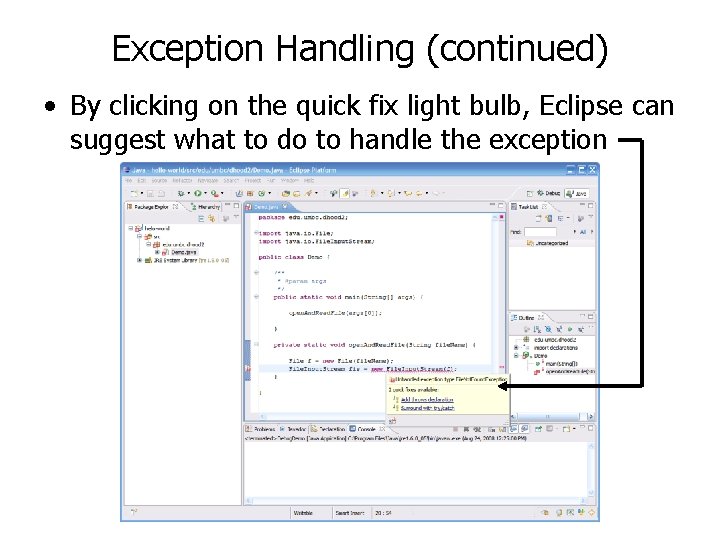 Exception Handling (continued) • By clicking on the quick fix light bulb, Eclipse can