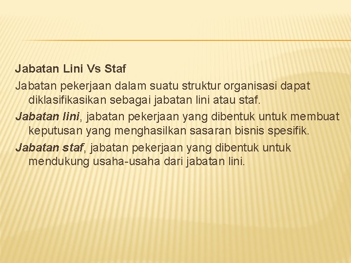 Jabatan Lini Vs Staf Jabatan pekerjaan dalam suatu struktur organisasi dapat diklasifikasikan sebagai jabatan