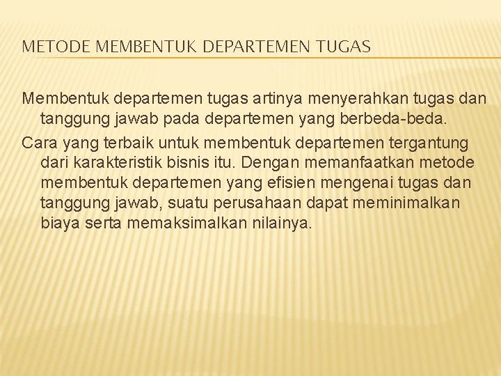 METODE MEMBENTUK DEPARTEMEN TUGAS Membentuk departemen tugas artinya menyerahkan tugas dan tanggung jawab pada