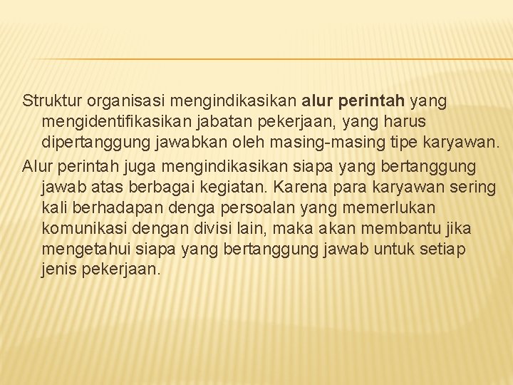 Struktur organisasi mengindikasikan alur perintah yang mengidentifikasikan jabatan pekerjaan, yang harus dipertanggung jawabkan oleh