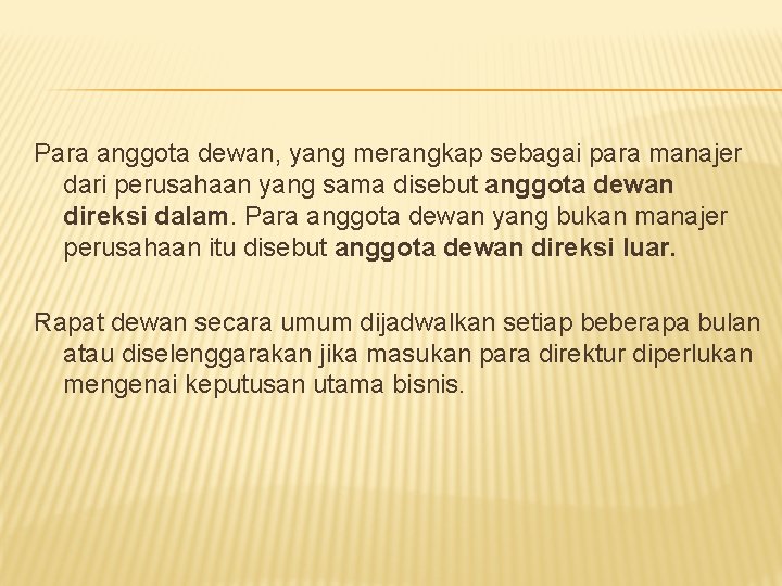 Para anggota dewan, yang merangkap sebagai para manajer dari perusahaan yang sama disebut anggota