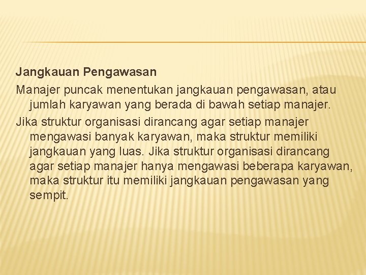 Jangkauan Pengawasan Manajer puncak menentukan jangkauan pengawasan, atau jumlah karyawan yang berada di bawah