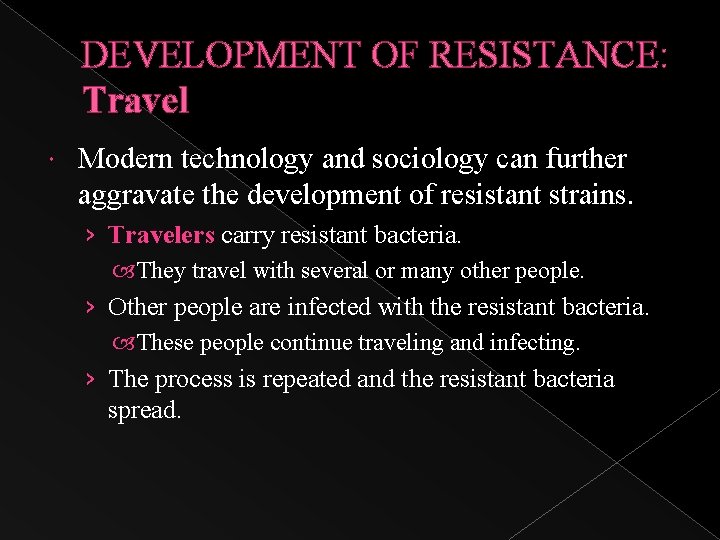 DEVELOPMENT OF RESISTANCE: Travel Modern technology and sociology can further aggravate the development of
