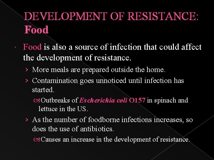 DEVELOPMENT OF RESISTANCE: Food is also a source of infection that could affect the