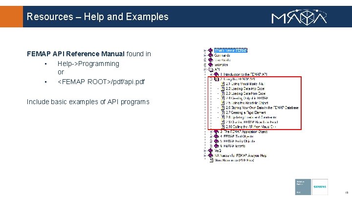 Resources – Help and Examples FEMAP API Reference Manual found in • Help->Programming or