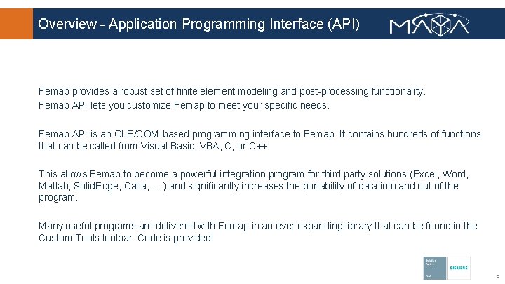 Overview - Application Programming Interface (API) Femap provides a robust set of finite element