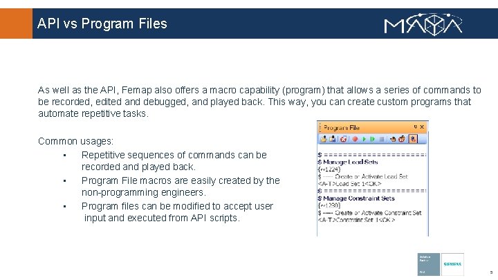 API vs Program Files As well as the API, Femap also offers a macro