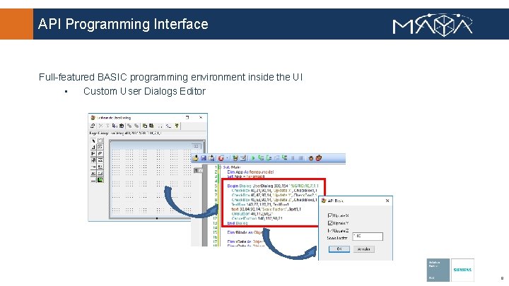 API Programming Interface Full-featured BASIC programming environment inside the UI • Custom User Dialogs