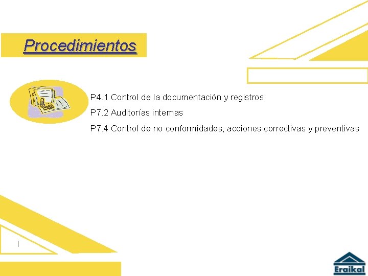 Procedimientos P 4. 1 Control de la documentación y registros P 7. 2 Auditorías