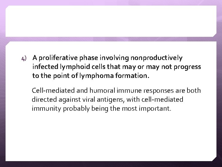 4) A proliferative phase involving nonproductively infected lymphoid cells that may or may not