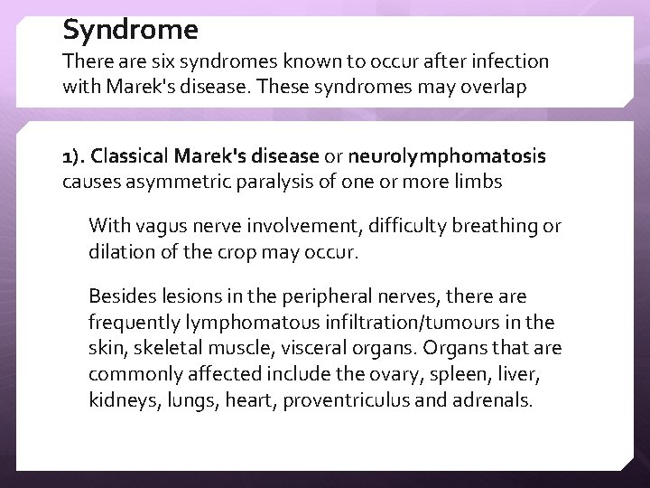 Syndrome There are six syndromes known to occur after infection with Marek's disease. These