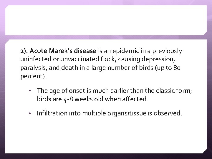 2). Acute Marek's disease is an epidemic in a previously uninfected or unvaccinated flock,