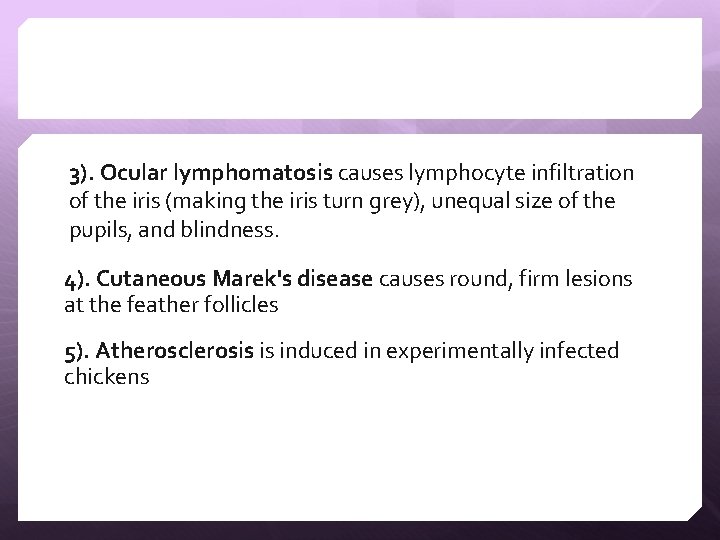 3). Ocular lymphomatosis causes lymphocyte infiltration of the iris (making the iris turn grey),