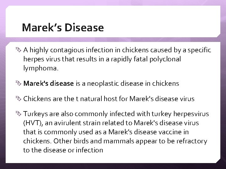 Marek’s Disease A highly contagious infection in chickens caused by a specific herpes virus